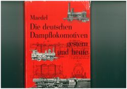 Maedel: Die deutschen Dampflokomotiven gestern und heute 